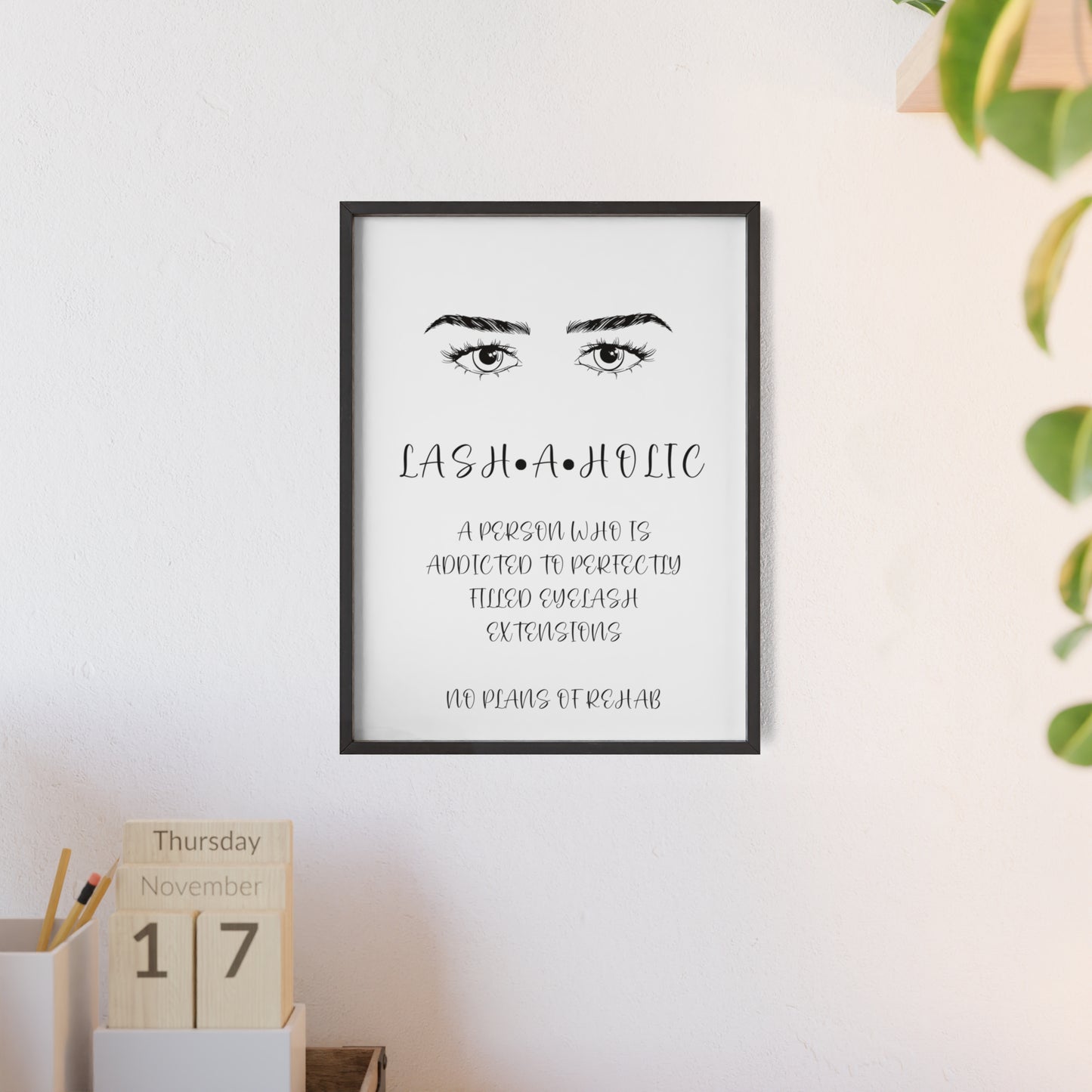 Lashaholic Vertical Poster with Wooden Frame, Wall Art