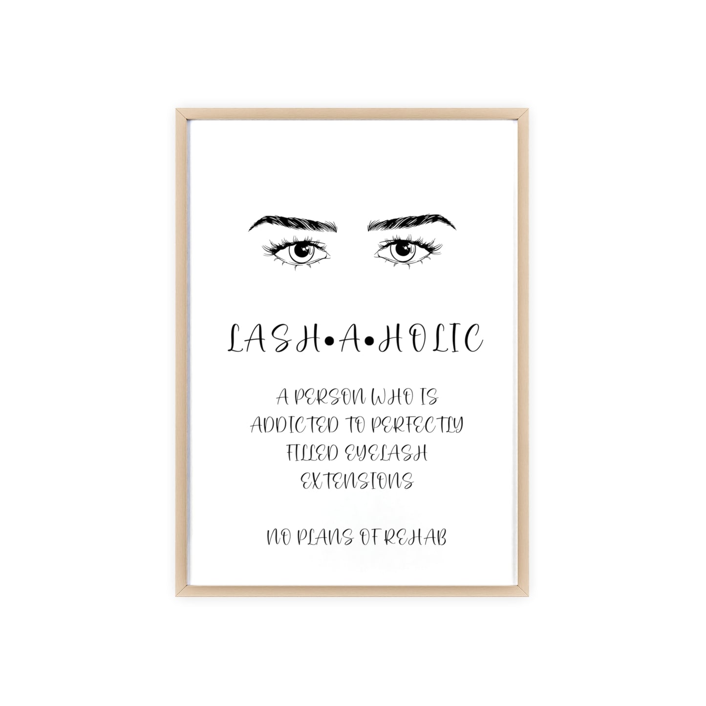 Lashaholic Vertical Poster with Wooden Frame, Wall Art