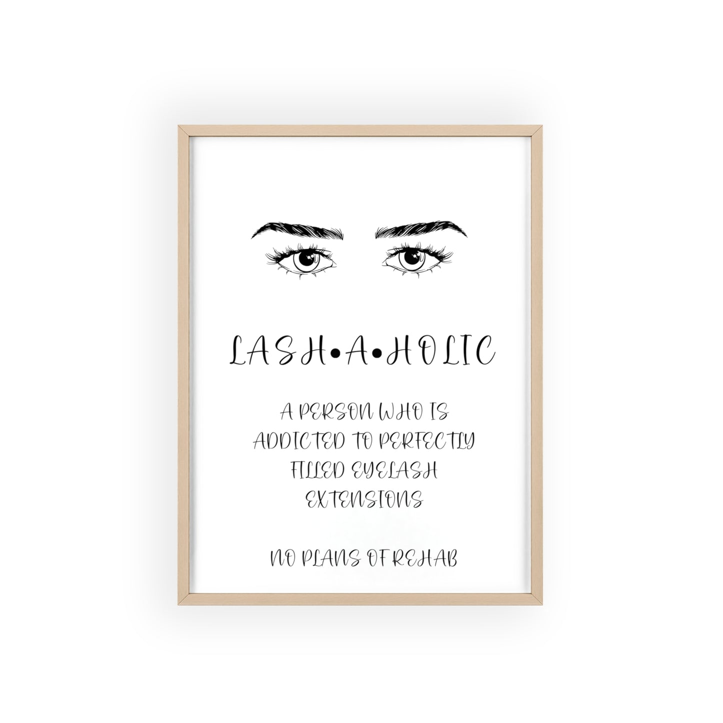 Lashaholic Vertical Poster with Wooden Frame, Wall Art