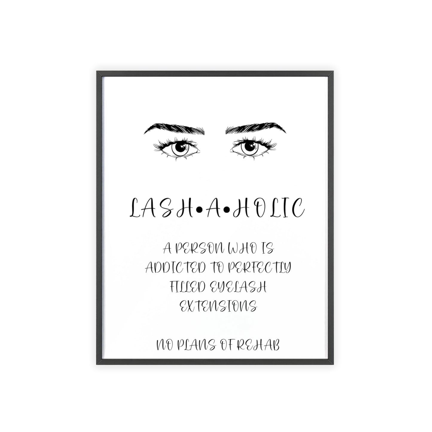 Lashaholic Vertical Poster with Wooden Frame, Wall Art