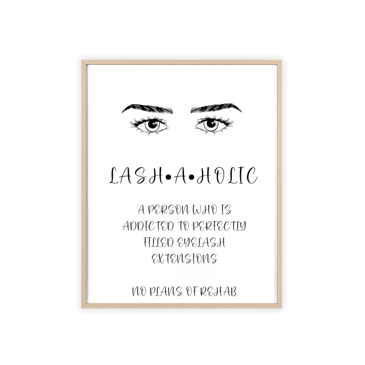 Lashaholic Vertical Poster with Wooden Frame, Wall Art