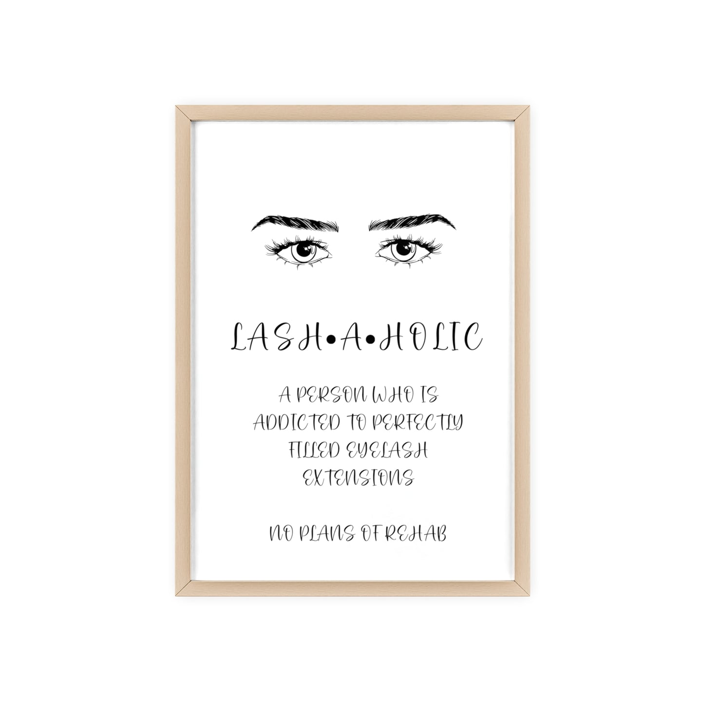 Lashaholic Vertical Poster with Wooden Frame, Wall Art